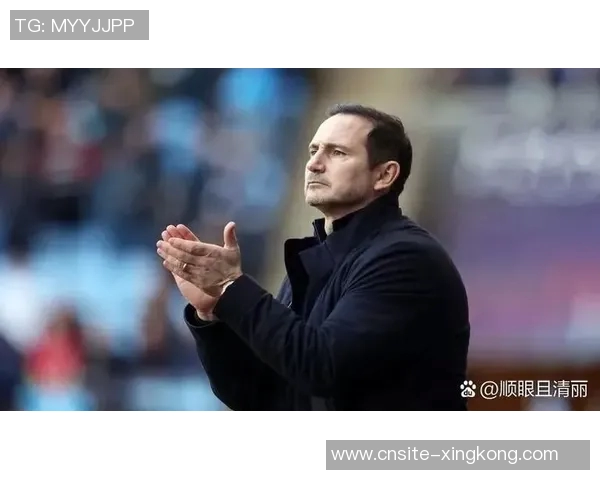 兰帕德执教考文垂创佳绩本赛季英冠战绩领先进攻防守均表现出色